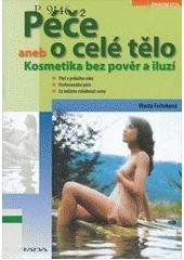 kniha Péče o celé tělo, aneb, Kosmetika bez pověr a iluzí, Grada 2007