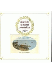 kniha Jižní Čechy na starých pohlednicích = Südböhmen auf alten Ansichtskarten = Southern Bohemia in old postcards, Carpio 2003
