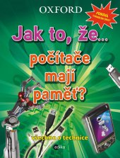 kniha Jak to, že… počítače mají paměť? Všechno o technice, Edika 2013