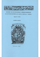 kniha Registro de los manuscritos e impresos bohémicos de los fondos históricos de España, Portugal y México (siglos XV-XVIII), Univerzita Karlova, Filozofická fakulta 2007