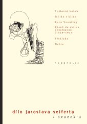 kniha Poštovní holub Jablko s klína ; Ruce Venušiny ; Básně do sbírek nezařazené (1928-1933) ; Překlady ; Dubia, Akropolis 2001