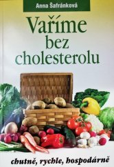 kniha Vaříme bez cholesterolu chutně, rychle, hospodárně, Levné knihy 2012