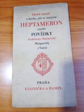 kniha Deset novel z knihy jež sluje Heptameron anebo Povídky velmi vznešené a přeslavné princezny Marguerity z Valois, královny Navarské Tato kniha se někdy také nazývá Příběhové šťastných milenců, Kvasnička a Hampl 1925