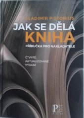 kniha Jak se dělá kniha  Příručka pro nakladatele, Pistorius & Olšanská 2019