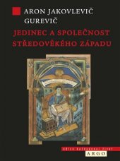 kniha Jedinec a společnost středověkého Západu, Argo 2016