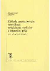 kniha Základy anesteziologie, resuscitace, neodkladné medicíny a intenzivní péče pro lékařské fakulty, Karolinum  2003