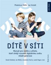 kniha Dítě v síti Manuál pro rodiče a učitele, kteří chtějí rozumět digitálnímu světu mladé generace, Mladá fronta 2019