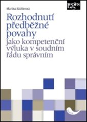 kniha Rozhodnutí předběžné povahy jako kompetenční výluka v soudním řádu správním, Leges 2018