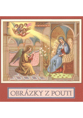 kniha Obrázky z pouti svaté obrázky ze sbírek Muzea Jindřichohradecka, Muzeum Jindřichohradecka 2012