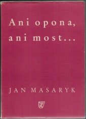 kniha Ani opona, ani most ... [Je komentovaným knižním vydáním výkladu v plenu Ústavodárného Národního shromáždění dne 20. března 1947], Vladimír ŽikeŠ 1947