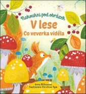 kniha V lese Co veverka viděla Nakoukni pod obrázek, Svojtka 2019