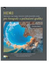 kniha HDRI pro fotografy a počítačové grafiky High Dynamics Range Imaging = zobrazení vysokého dynamického rozsahu, Zoner Press 2008