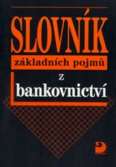 kniha Slovník základních pojmů z bankovnictví česko-anglický slovník zařazených pojmů, Fortuna 1998