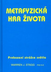kniha Metafyzická hra života probuzení strážce světla, Pragma 2006