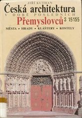 kniha Česká architektura v době posledních Přemyslovců Města - hrady - kláštery - kostely, Tina 1994