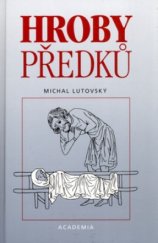 kniha Hroby předků sonda do života a smrti dávných Slovanů, Academia 1996
