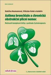 kniha Asthma bronchiale a chronická obstrukční plicní nemoc Možnosti komplexní léčby z pohledu fyzioterapeuta, Mladá fronta 2018