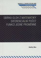 kniha Sbírka úloh z matematiky diferenciální počet funkcí jedné proměnné, Univerzita Jana Evangelisty Purkyně Ústí nad Labem 2009