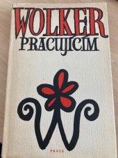 kniha Wolker pracujícím Výbor z díla Jiřiho Wolkra, Práce 1950