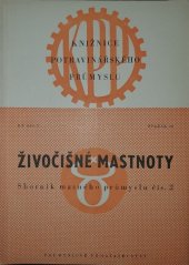 kniha Živočišné mastnoty [Čís. 2] [Sborník masného prům.] : Určeno pracovníkům masného prům., zvl. v tavírnách, škvařírnách a skladech ... stud. veterinární mediciny., Průmyslové vydavatelství 1952