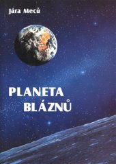 kniha Planeta bláznů humoristicko-satirický román ze života tvorů, kteří se vymkli z rukou Stvořitele, Akcent 2004