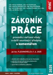kniha Zákoník práce, prováděcí nařízení vlády s komentářem po tzv. flexinovele k 1. 6. 2025, Anag 2025