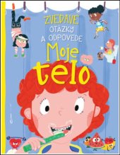 kniha Zvedavé otázky a odpovede Moje telo, Slovart 2020