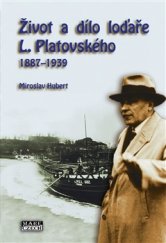 kniha Život a dílo loďaře L. Platovského 1887–1939, Mare-Czech 2015