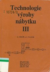 kniha Technologie výroby nábytku 3. pro 4. ročník studijního oboru Nábytkářství, Informatorium 1993