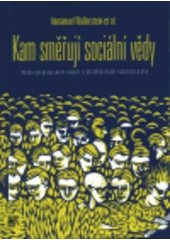 kniha Kam směřují sociální vědy zpráva Gulbenkianovy komise o restrukturaci sociálních věd, Sociologické nakladatelství 1998