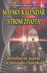 kniha Mayský kalendář a Strom života revoluční teorie původu člověka, Fontána 2010