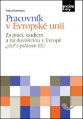 kniha Pracovník v Evropské unii Za prací, studiem a na dovolenou v Evropě "jen" s právem EU, Leges 2015