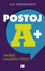 kniha Postoj A+ Vnitřní naladění vítězů, Beta-Dobrovský 2014