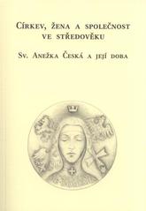 kniha Církev, žena a společnost ve středověku sv. Anežka Česká a její doba, Oftis spolu s Biskupstvím královéhradeckým – Diecézním teologickým institutem za podpory FF UHK 2010