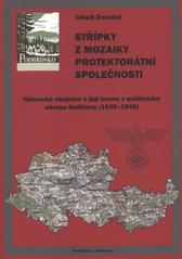 kniha Střípky z mozaiky protektorátní společnosti německá okupace a její konec v politickém okrese Sedlčany (1939-1945), Státní oblastní archiv v Praze, Státní okresní archiv Příbram 2010