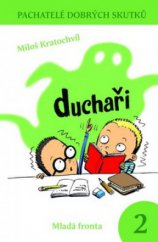 kniha Duchaři pachatelé dobrých skutků 2, Mladá fronta 2009