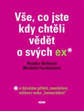 kniha Vše, co jste chtěli vědět o svých ex o bývalém příteli, manželovi, milenci nebo "kamarádovi", Práh 2010