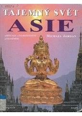 kniha Tajemný svět Asie rituály, náboženství, filozofie, Knižní klub 2000