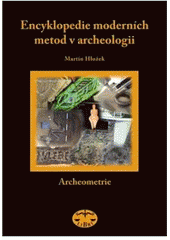 kniha Encyklopedie moderních metod v archeologii archeometrie, Libri 2008