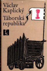 kniha Táborská republika Kronika prvních dvaatřiceti let husitského Tábora, Československý spisovatel 1969