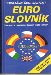 kniha Simultánní šestijazyčný euro-slovník Česky-anglicky-francouzsky-španělsky-italsky-německy : 72.000 slov a pojmů v šesti jazycích, KadeL 1993