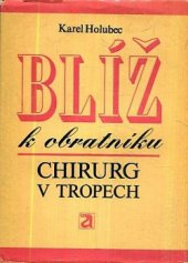 kniha Blíž k obratníku Chirurg v tropech, Avicenum 1976