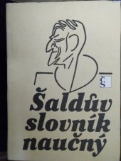 kniha Šaldův slovník naučný výběr z hesel F.X. Šaldy v Ottově slovníku naučném 1894-1908, Československý spisovatel 1986