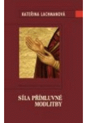 kniha Síla přímluvné modlitby, Karmelitánské nakladatelství 2007