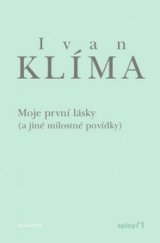 kniha Spisy I. Moje první lásky (a jiné milostné povídky), Academia 2010