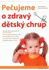 kniha Pečujeme o zdravý dětský chrup, CPress 2011