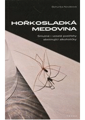 kniha Hořkosladká medovina smutné i veselé postřehy abstinující alkoholičky, Togga 2011