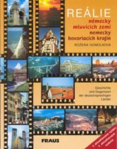 kniha Reálie německy mluvících zemí = Reálie nemecky hovoriacich krajín = Geschichte und Gegenwart der deutschsprachigen Länder : Bundesrepublik Deutschland, Republik Österreich, Schweizerische Eidgenossenschaft, Fürstentum Liechtenstein, Großherzogtum Luxemburg, Fraus 2004