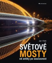 kniha Světové mosty od antiky po současnost, Grada 2019