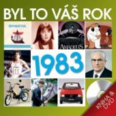 kniha Byl to váš rok 1983 filmová kronika roku 1983 Události roku 1983 Dobové reklamy, Popron Music 2012